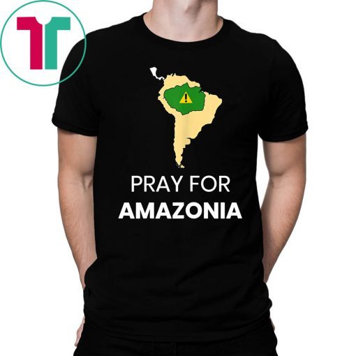 Pray for Amazonia #PrayforAmazonia Mens Womens T-Shirts