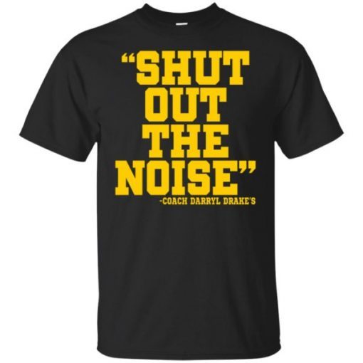 Shut Out The Noise Coach Darryl Drake T-Shirt