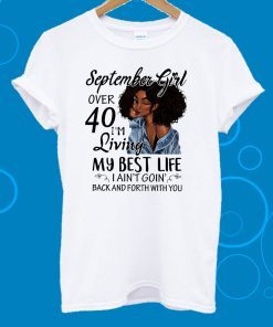 September Girl Living My Best Life Over 40 T-Shirt