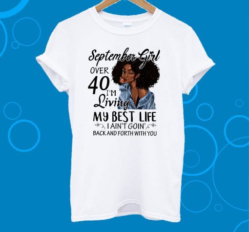 September Girl Living My Best Life Over 40 T-Shirt