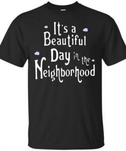 It’s A Beautiful Day In The Neighborhood T-Shirt