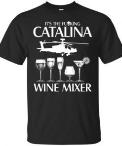 It’s The Fuking Catalina Wine Mixer T-Shirt