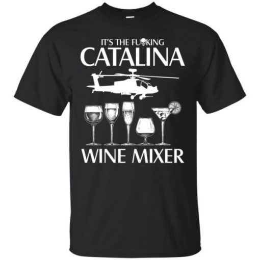 It’s The Fuking Catalina Wine Mixer T-Shirt