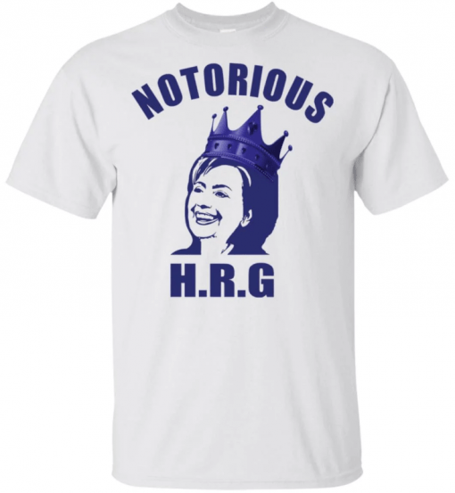 Hillary Notorious HRG T-Shirt