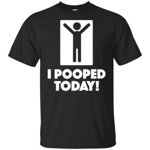 I Pooped Today Unisex T-Shirt