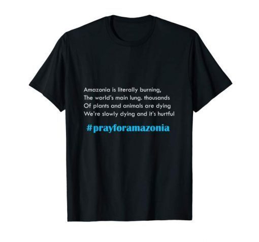 pray for amazonia tshirt #prayforamazonia T-Shirt