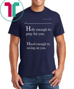 Lovely Mimi Holy Enough To Pray For You Hood Enough To Swing On You T-Shirt