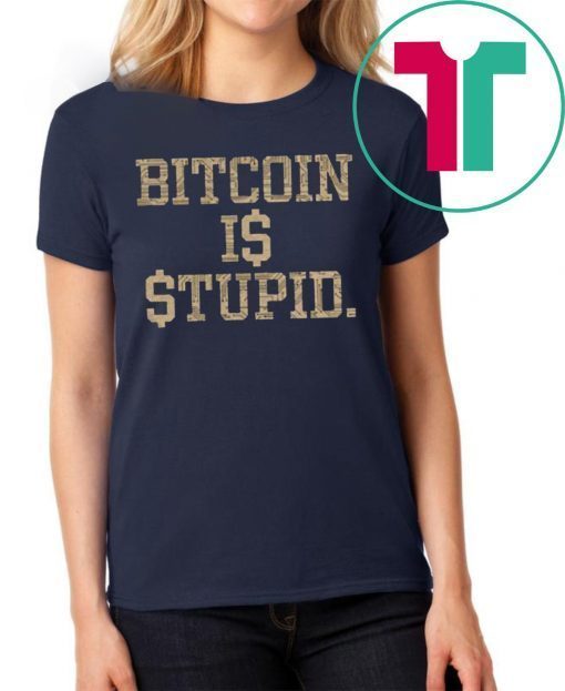 Buy Bitcoin Is Stupid T-Shirt