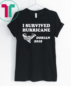 I Survived Hurricane Dorian T-Shirts