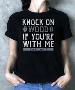 Knock On Wood If You're With Me T-Shirt