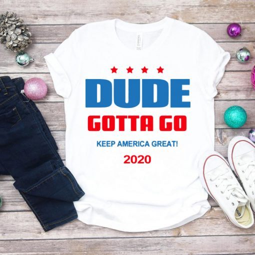 Dude Gotta Go Keep America Great 2020 Classic T-Shirt