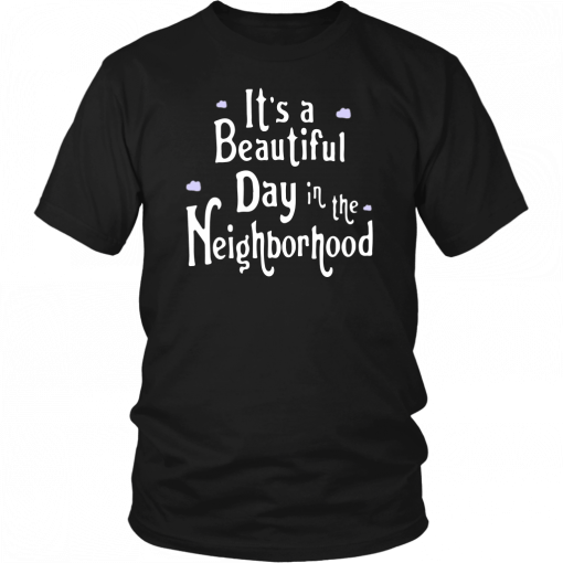 It’s A Beautiful Day In The Neighborhood T-Shirt