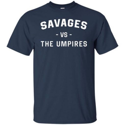 Savages Vs The Umpires Shirt