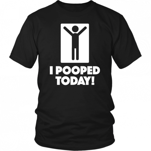 I Pooped Today Unisex T-Shirt