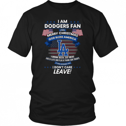 I Am Los Angeles Dodgers Fan I Say Merry Christmas God Bless America Shirt