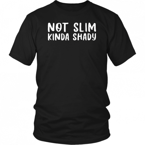 Not Slim Kinda Shady T-Shirt