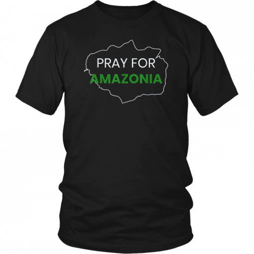 Pray for Amazonia #PrayforAmazonia Tee Shirt