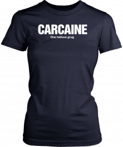 Carcaine one helluva drug T-Shirt