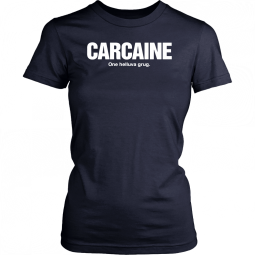 Carcaine one helluva drug T-Shirt