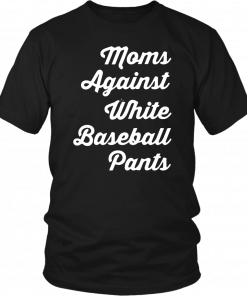 Mom against white baseball pants Shirt