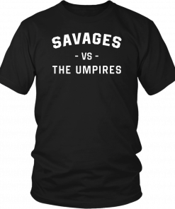 Savages Vs The Umpires Sweater T-Shirt