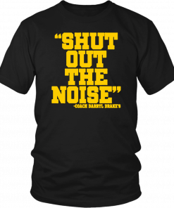 Shut Out The Noise Coach Darryl Drake T-Shirt