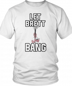 Let Brett Bang New York Yankees T-Shirt