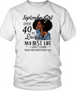 September Girl Living My Best Life Over 40 T-Shirt