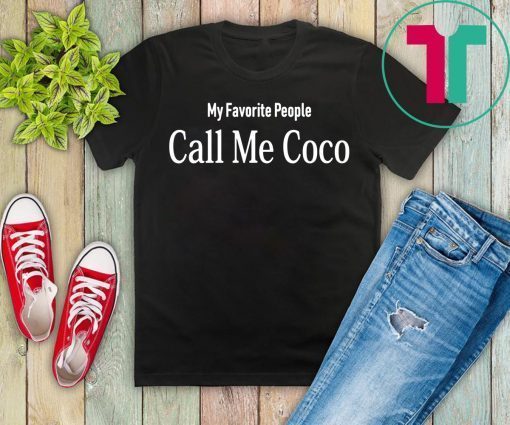 My Favorite People Call Me Coco Gift T-Shirt