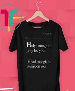 Holy Enough To Pray For You Lovely Mimi T-Shirt