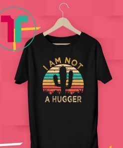 I Am Not A Hugger Cactus Avoid Hugs Shirt