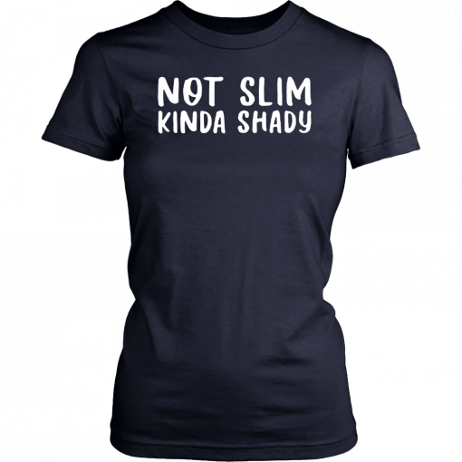 Not Slim Kinda Shady T-Shirt