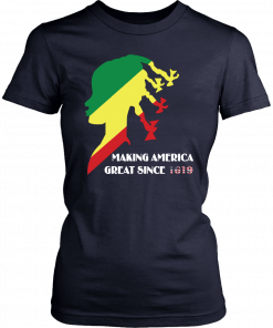 Making America Great Since 1619 Shirt