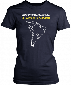 Pray for Amazonia #PrayforAmazonia save the amazon T-Shirt