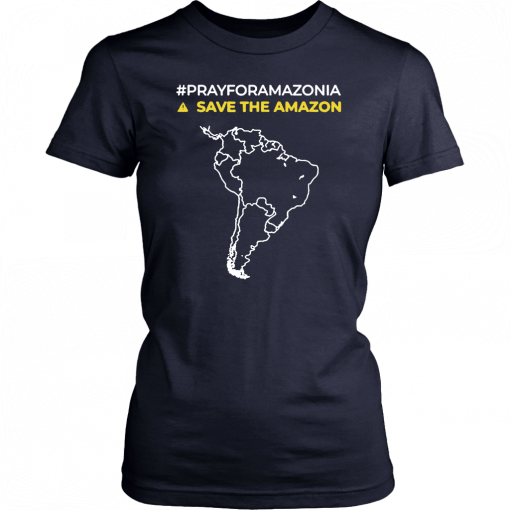 Pray for Amazonia #PrayforAmazonia save the amazon T-Shirt