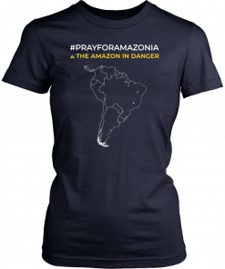 Pray for Amazonia and The amazon in danger T-Shirt