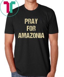 Pray for Amazonia T-Shirt