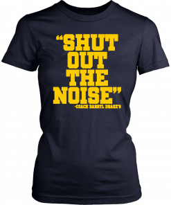 Shut Out The Noise Coach Darryl Drake T-Shirt