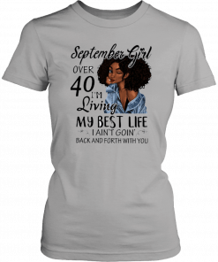 September Girl Living My Best Life Over 40 T-Shirt