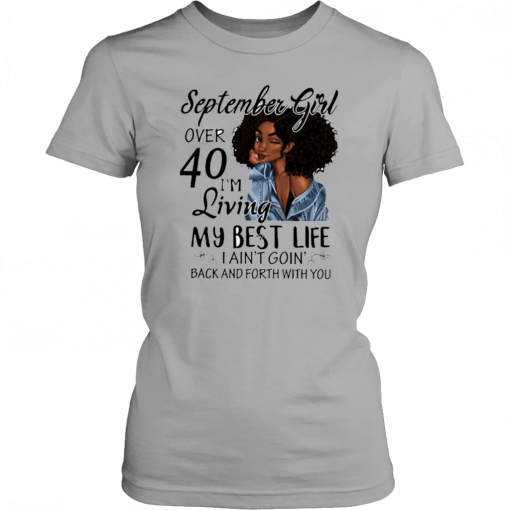 September Girl Living My Best Life Over 40 T-Shirt