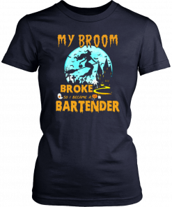 My Broom Broke So I Became A Bartender Halloween Unisex 2019 T-Shirt