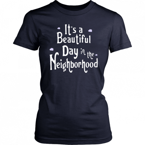 It’s A Beautiful Day In The Neighborhood T-Shirt