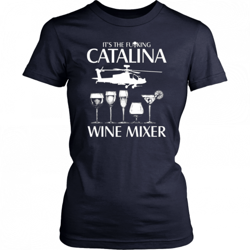 It’s The Fuking Catalina Wine Mixer T-Shirt