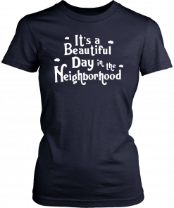 It’s a beautiful day in the Neighborhood Shirt