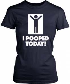 I Pooped Today Unisex T-Shirt