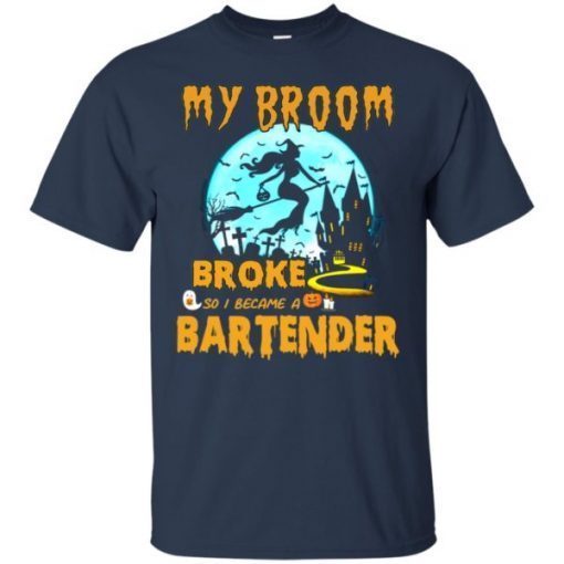 My Broom Broke So I Became A Bartender Halloween Tee Shirt