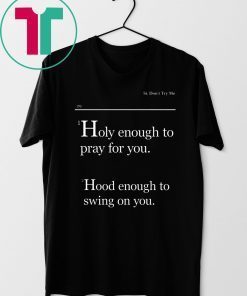 Lovely Mimi Holy Enough To Pray For You Hood Enough To Swing On You T-Shirt