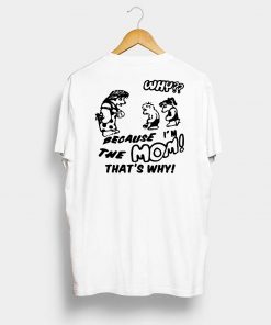 Harry BECAUSE I M THE MOM THAT'S WHY Official T-Shirt