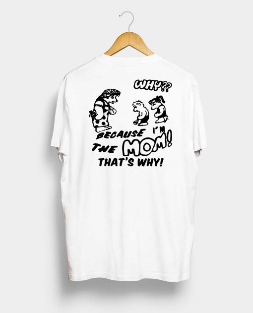 Harry BECAUSE I M THE MOM THAT'S WHY Official T-Shirt