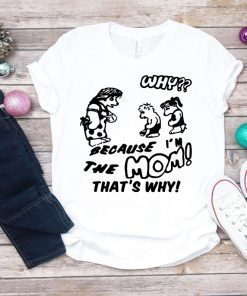 Harry BECAUSE I M THE MOM THAT'S WHY Official T-Shirt